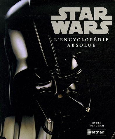 Star Wars : l'encyclopédie absolue
