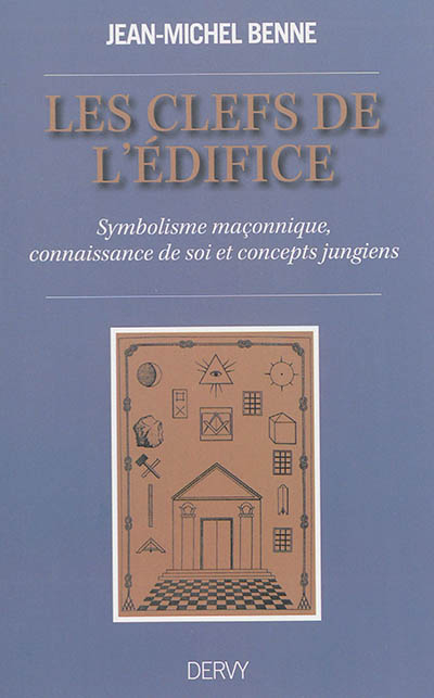 Les clefs de l'édifice : symbolisme maçonnique, connaissance de soi et concepts jungiens