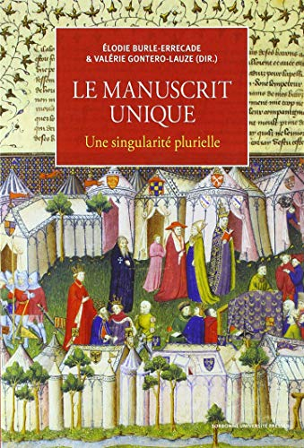 Le manuscrit unique, une singularité plurielle