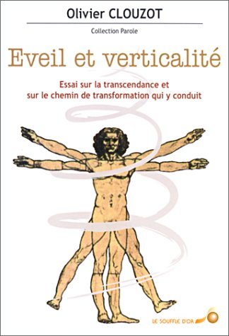 Eveil et verticalité : essai sur la transcendance et le chemin de transformation qui y conduit