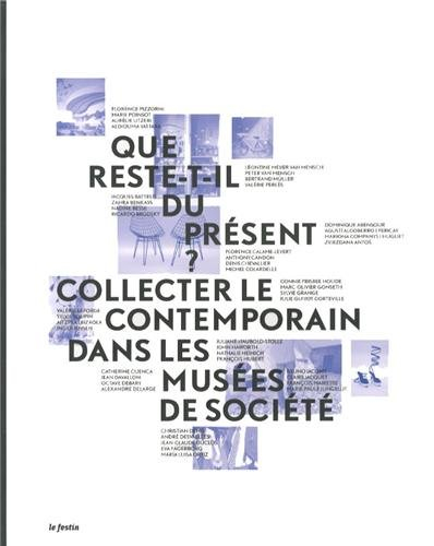 Que reste-t-il du présent ? : collecter le contemporain dans les musées de société
