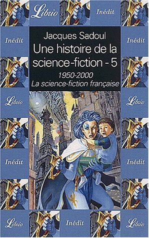 Une histoire de la science-fiction. Vol. 5. 1950-2000 : la science-fiction française