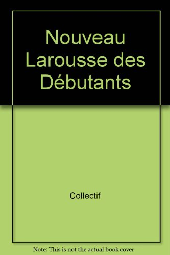 Nouveau Larousse des débutants