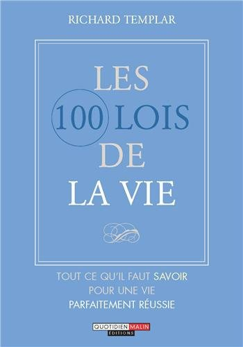 Les 100 lois de la vie : tout ce qu'il faut savoir pour une vie parfaitement réussie