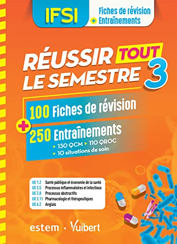 IFSI, fiches de révision + entraînements : réussir tout le semestre 3 : 100 fiches de révision + 250