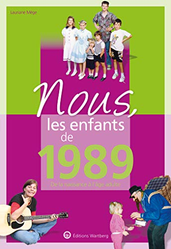 Nous, les enfants de 1989 : de la naissance à l'âge adulte
