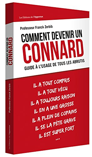 Comment devenir un connard : guide à l'usage de tous les abrutis