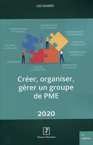 Créer, organiser, gérer un groupe de PME : 2020