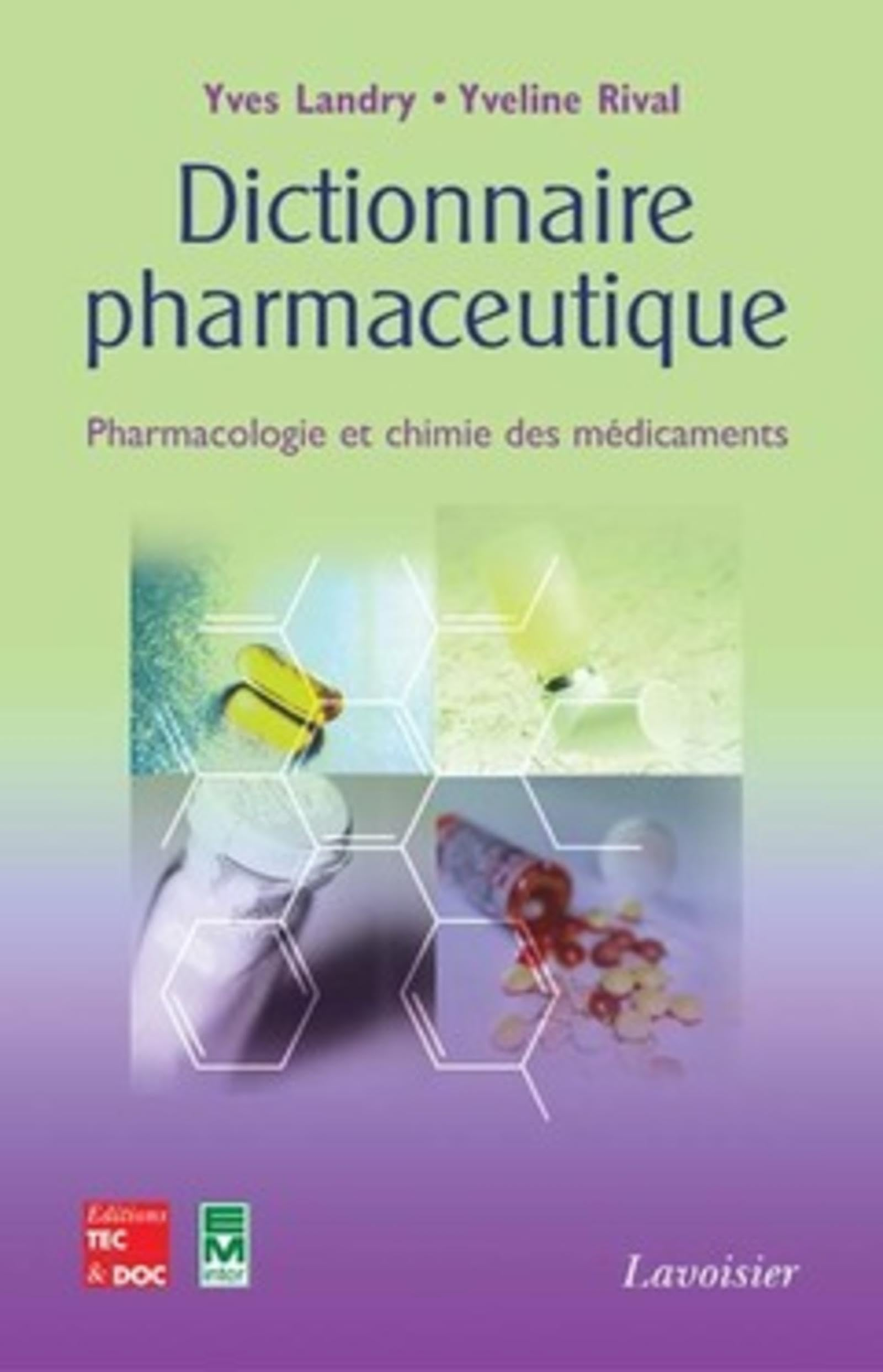 Dictionnaire pharmaceutique : pharmacologie et chimie des médicaments