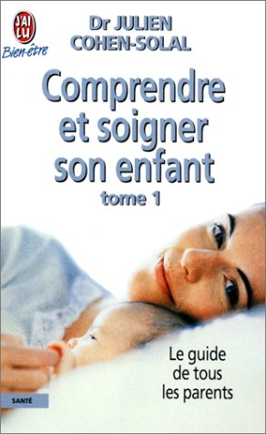 comprendre et soigner son enfant, tome 1