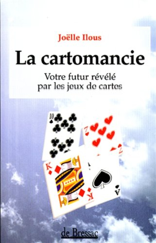 La cartomancie : l'art d'interroger les cartes et de les interpréter