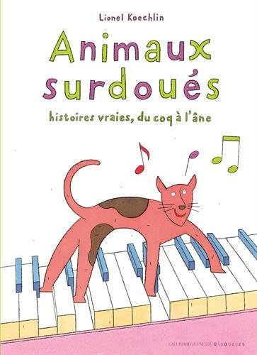 Animaux surdoués : histoires vraies, du coq à l'âne