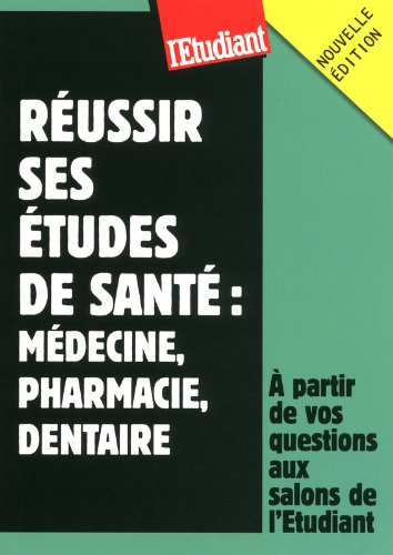 Réussir ses études de santé : médecine, pharmacie, dentaire : à partir de vos questions posées aux s
