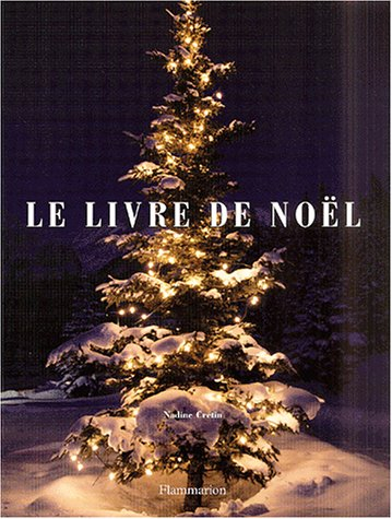 Le livre de Noël : fêtes et traditions de l'Avent à la chandeleur