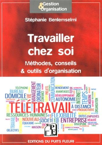 Travailler chez soi : méthodes, conseils & outils d'organisation