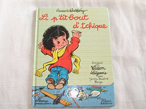 li p'tit bout d'tchique, tome 1 (en wallon liegeois )