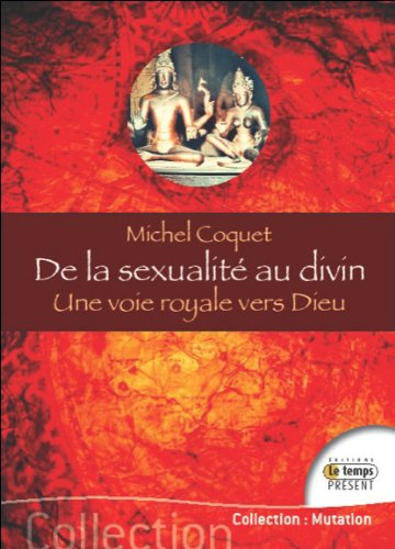 De la sexualité au divin : une voie royale vers Dieu