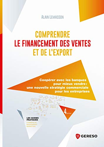 Comprendre le financement des ventes et de l'export : coopérer avec les banques pour mieux vendre : 