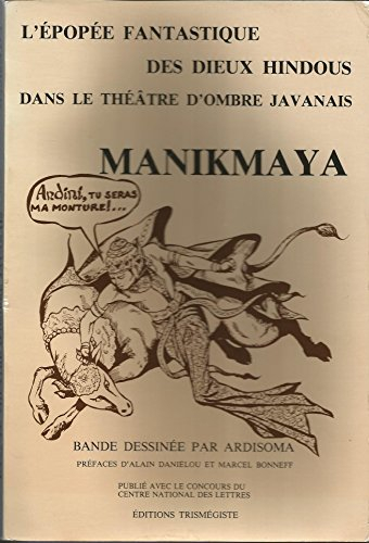 L'Epopée fantastique des dieux hindous dans le théâtre d'ombre javanais: Manikmaya