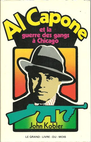al capone et la guerre des gangs à chicago.