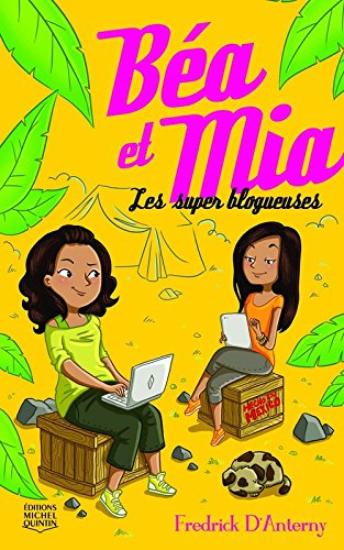 Béa Et Mia. Vol. 1. Les super blogueuses