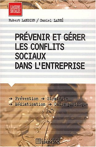 Prévenir et gérer les conflits sociaux dans l'entreprise