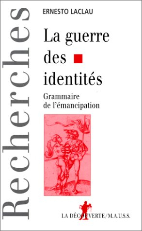 La guerre des identités : grammaire de l'émancipation
