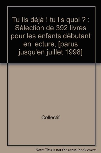 Tu lis déjà ! Tu lis quoi ? : sélection de 392 titres pour les enfants débutant en lecture