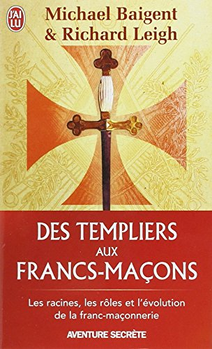 Des templiers aux francs-maçons : les racines, les rôles et l'évolution de la franc-maçonnerie