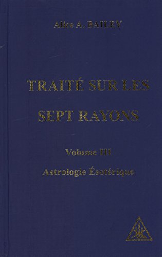 Traité sur les sept rayons : 03 : Astrologie ésotérique