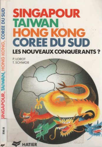 Singapour, Taïwan, Hong-Kong, Corée du Sud, les nouveaux conquérants