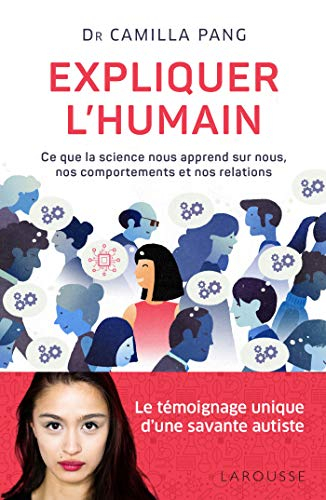 Expliquer l'humain : ce que la science nous apprend sur nous, nos comportements et nos relations
