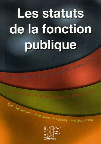 Les statuts de la fonction publique : Etat, territoriaux, hospitaliers, magistrats, militaires, Pari