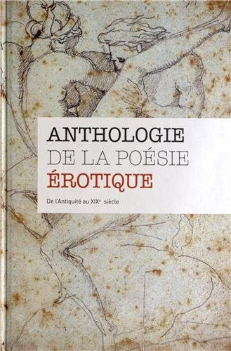 Anthologie de la poésie érotique : de l'Antiquité au XIXe siècle