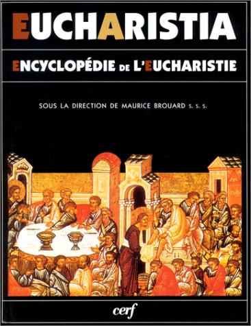 eucharistia : encyclopédie de l'eucharistie