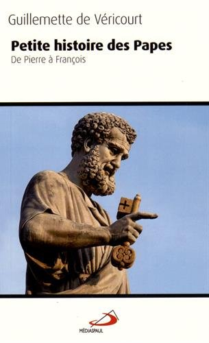 Petite histoire des papes : de Pierre à François