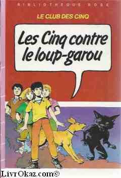 les cinq contre le loup-garou : une nouvelle aventure des personnages créés par enid blyton