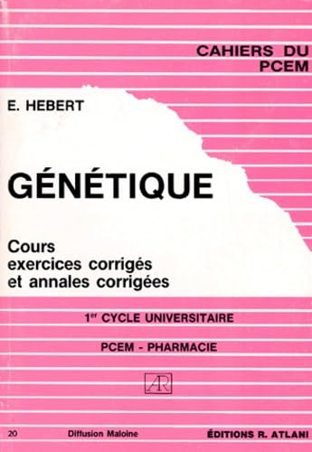 Génétique : cours, exercices corrigés et annales corrigées, PCEM pharmacie
