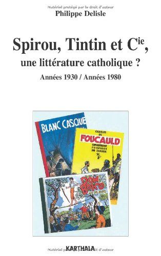 Spirou, Tintin et Cie, une littérature catholique ? : années 1930-années 1980