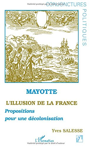 Mayotte, l'illusion de la France : propositions pour une décolonisation