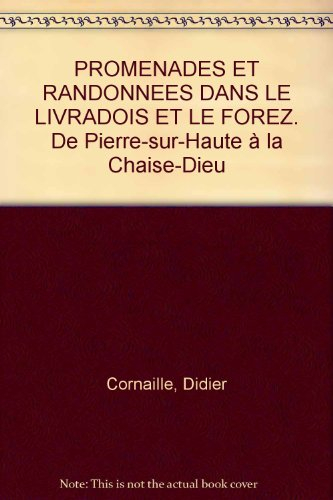 Promenades et randonnées dans le Livradois et le Forez : de Pierre-sur-Haute à la Chaise-Dieu