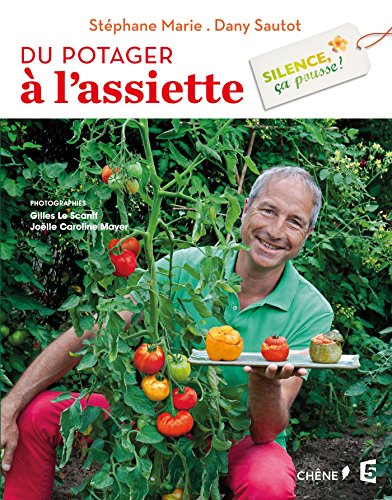 Silence, ça pousse !. Vol. 3. Du potager à l'assiette