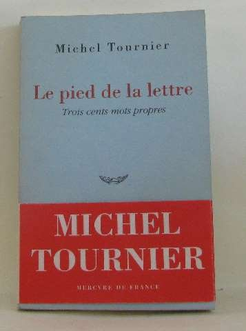 Le pied de la lettre : trois cents mots propres