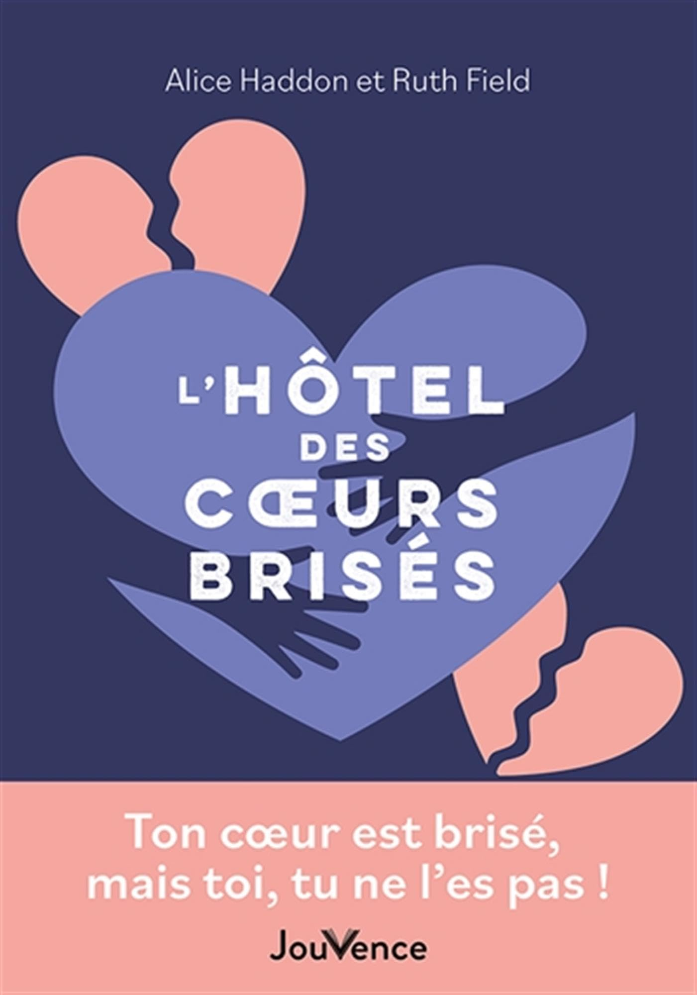 L'hôtel des coeurs brisés : ton coeur est brisé, mais toi, tu ne l'es pas !