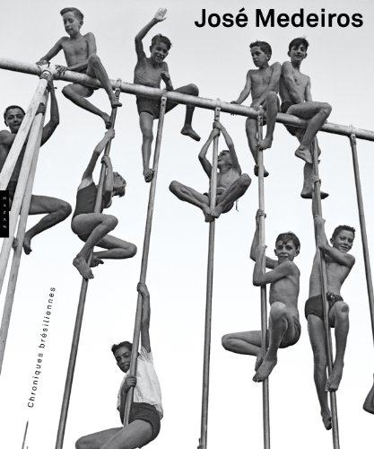 José Medeiros : chroniques brésiliennes : expositions, Paris, Maison de l'Amérique latine ; Maison e