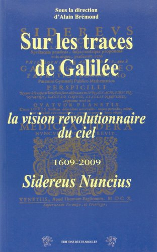 Sur les traces de Galilée : la vision révolutionnaire du ciel, 1609-2009. Sidereus nuncius
