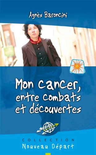 Mon cancer, entre combats et découvertes