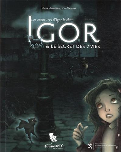 Les aventures d'Igor le chat. Igor & le secret des 7 vies