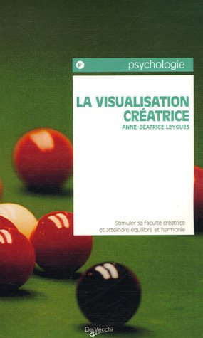 La visualisation créatrice : méthodes et exercices