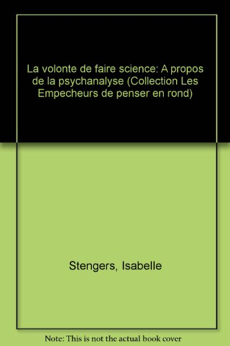 La Volonté de faire science : à propos de la psychanalyse
